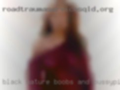 Black mature boobs and pussypics.